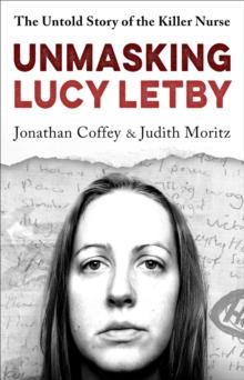 Unmasking Lucy Letby : The Untold Story of the Killer Nurse   as seen on BBC Panorama