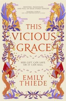 This Vicious Grace : the romantic, unforgettable fantasy debut of the year