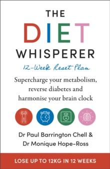 The Diet Whisperer: 12-Week Reset Plan : Supercharge your metabolism, reverse diabetes and harmonise your brain clock