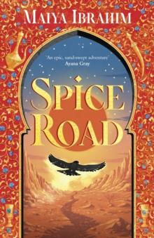 Spice Road : the absolutely explosive epic YA fantasy romance set in an Arabian-inspired land