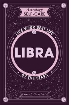 Astrology Self-Care: Libra : Live your best life by the stars