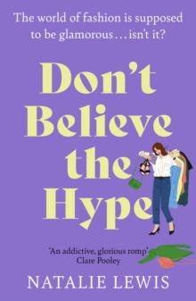 Don't Believe the Hype : A totally laugh out loud and addictive page-turner