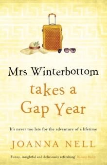 Mrs Winterbottom Takes a Gap Year : An absolutely hilarious and laugh out loud read about second chances, love and friendship