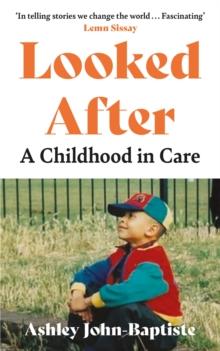 Looked After : A Childhood in Care