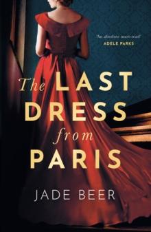 The Last Dress from Paris : The glamorous, romantic dual-timeline read of 2023