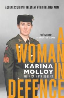 A Woman in Defence : My Story of the Enemy Within the Irish Army