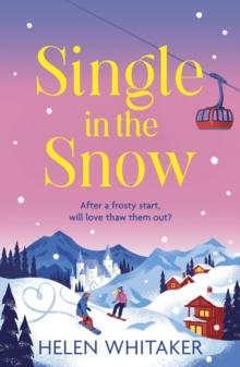 Single in the Snow : The perfect enemies-to-lovers romcom for fans of CHALET GIRL