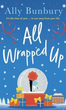 All Wrapped Up : A hilarious and heart-warming festive romance