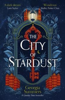 The City of Stardust : the enchanting, escapist and bewitching dark fantasy