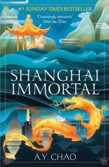 Shanghai Immortal : A richly told romantic fantasy novel set in Jazz Age Shanghai