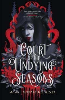 Court of the Undying Seasons : A deliciously dark romantic fantasy