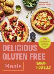 Delicious Gluten Free Meals : 100 easy every day recipes for lunch and dinner