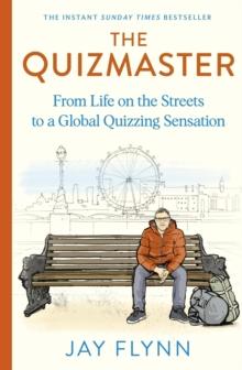 The Quizmaster : From Life on the Streets to a Global Quizzing Sensation