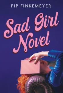 Sad Girl Novel : The funny and smart debut for fans of Monica Heisey and Coco Mellors