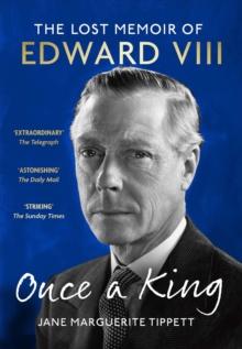 Once a King : The Lost Memoir of Edward VIII