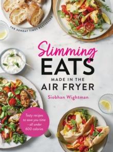 Slimming Eats Made in the Air Fryer : Tasty recipes to save you time - all under 600 calories