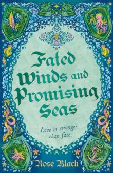 Fated Winds and Promising Seas : A tender-hearted tale of forging fates, fantastic creatures, and found family