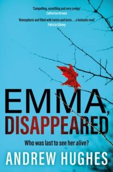 Emma, Disappeared : A gripping, twist-filled thriller where nothing is as it seems