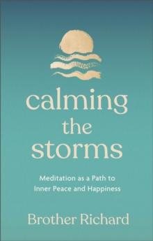 Calming the Storms : Meditation as a Path to Inner Peace and Happiness