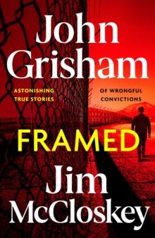 FRAMED : John Grisham's Astonishing True Crime Stories of Wrongful Convictions