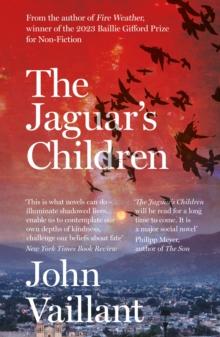 The Jaguar's Children : The remarkable novel from the winner of the 2023 Baillie Gifford Prize