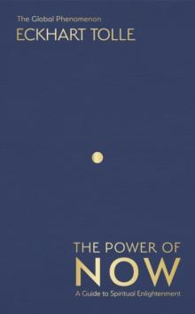 The Power of Now : The International Bestseller: A Guide to Spiritual Enlightenment