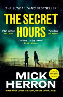 The Secret Hours : The Instant Sunday Times Bestselling Thriller from the Author of Slow Horses