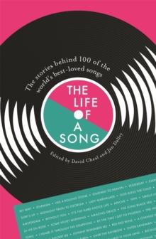 The Life of a Song : The stories behind 100 of the world's best-loved songs