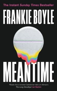 Meantime : The gripping debut crime novel from Frankie Boyle