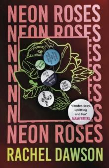 Neon Roses : The joyfully queer, uplifting and sexy read of the summer