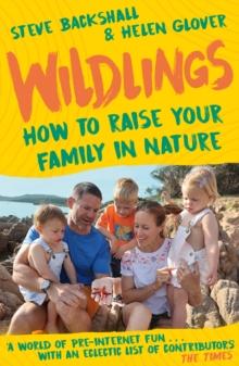 Wildlings : How to raise your family in nature