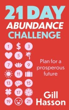 21 Day Abundance Challenge : Plan For A Prosperous Future