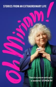 Oh Miriam! : Stories from an Extraordinary Life