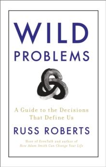 Wild Problems : A Guide to the Decisions That Define Us