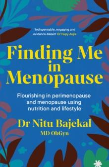 Finding Me in Menopause : Flourishing in Perimenopause and Menopause using Nutrition and Lifestyle