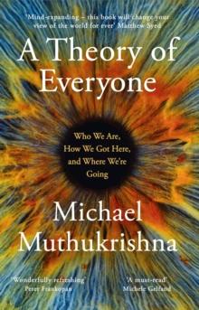 A Theory of Everyone : Who We Are, How We Got Here, and Where Were Going