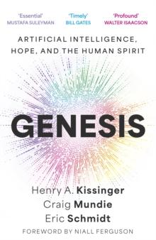 Genesis : Artificial Intelligence, Hope, and the Human Spirit