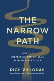 The Narrow Path : How the Subversive Way of Jesus Satisfies Our Souls