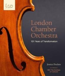 London Chamber Orchestra : 101 Years of Transformation