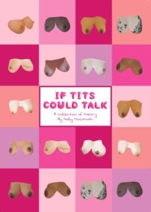 If Tits Could Talk : A Collection of Poetry