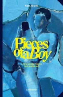 Pieces Of A Boy : A Few Queer Things That Happened