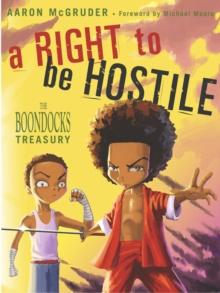 A Right To Be Hostile : The Boondocks Treasury