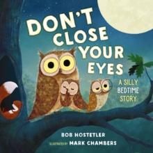 Don't Close Your Eyes : A Silly Bedtime Story