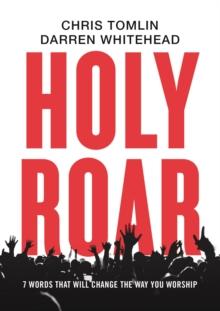 Holy Roar : 7 Words That Will Change The Way You Worship