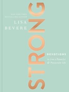 Strong : Devotions to Live a Powerful and Passionate Life (A 90-Day Devotional)