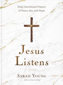 Jesus Listens : Daily Devotional Prayers of Peace, Joy, and Hope (the New 365-Day Prayer Book)