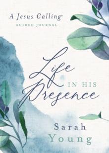 Life in His Presence : A Jesus Calling Guided Journal