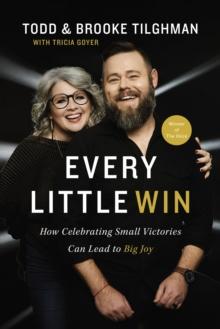 Every Little Win : How Celebrating Small Victories Can Lead to Big Joy