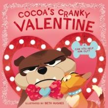 Cocoa's Cranky Valentine : Can You Help Him Out?