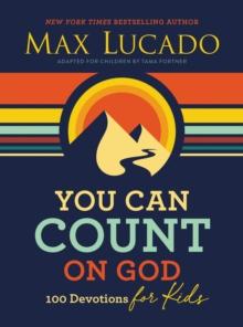 You Can Count on God : 100 Devotions for Kids (Short Devotions to Help Kids Worry Less and Trust God More)